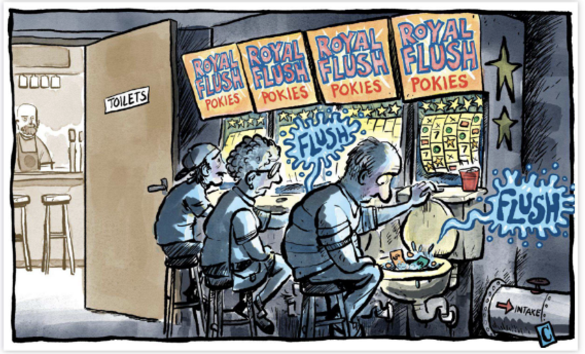 People flush money into poker machines which look like toilets. 