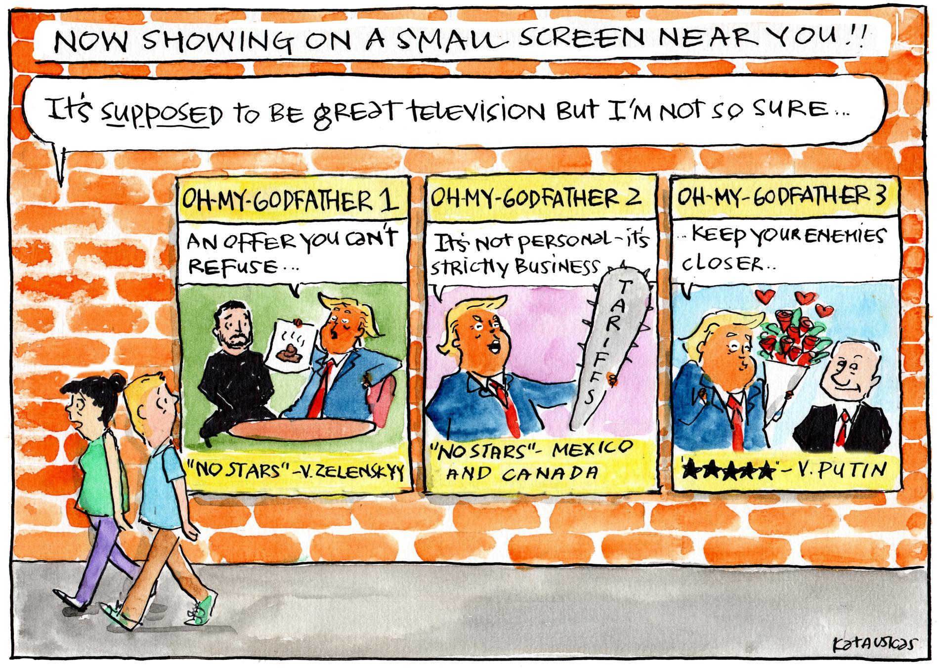 The title reads, 'Now showing on a small screen near you!' Two people walk past movie posters depicting US President Donald Trump in parodies of the Godfather movies. One person says, 'It's supposed to be great television but I'm not so sure.' 