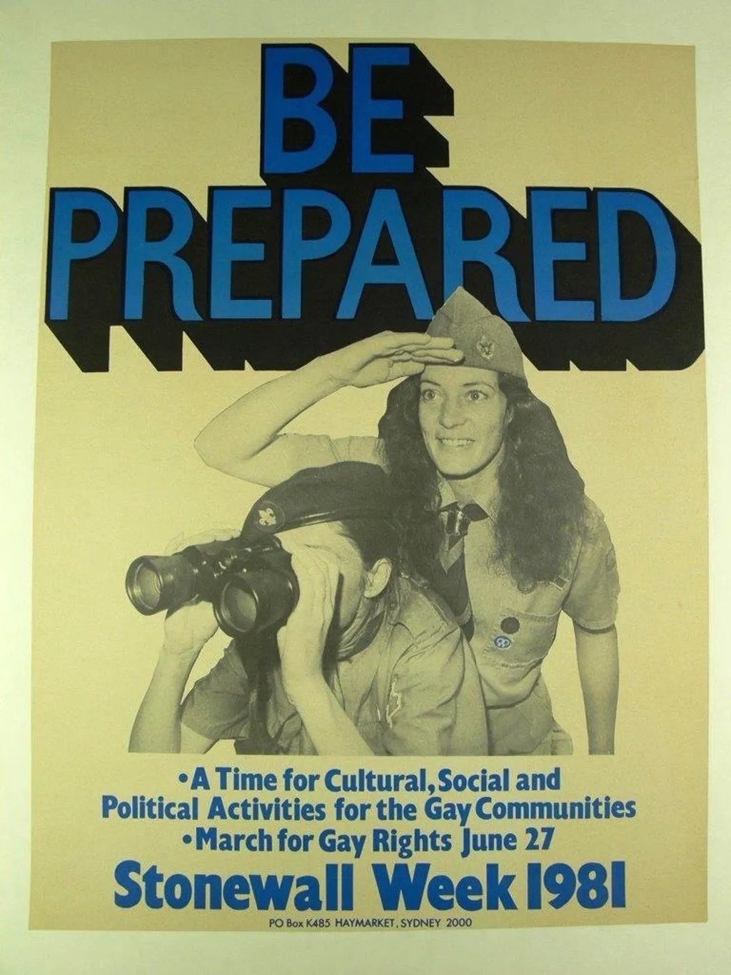 A poster for Stonewall Week 1981 shows two women wearing scout uniforms under the title 'Be prepared', and the accompanying text reads 'A time for cultural, social and political activities for the Gay communities', 'March for Gay rights June 27'. A poster for Stonewall Week 1981 shows two women wearing scout uniforms under the title 'Be prepared', and the accompanying text reads 'A time for cultural, social and political activities for the Gay communities', 'March for Gay rights June 27'.