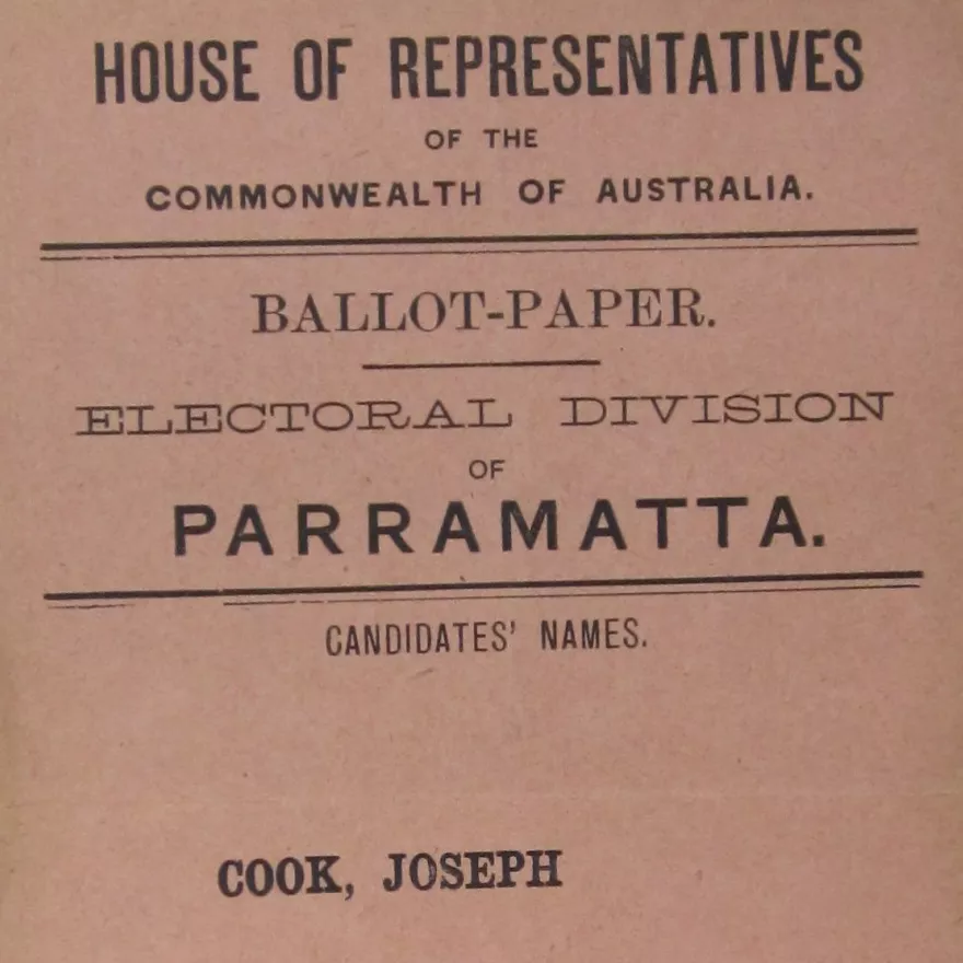 In this 1901 ballot paper for the Division of Parramatta, parties aren’t even included. Party affiliation only began appearing on ballot papers for federal elections in 1984. MoAD collection. A House of Representatives ballot paper from 1901, printed on faded brown/pink paper, with the names of candidates 'Cook, Joseph' and 'Sandford, William', the latter name crossed out in pencil.