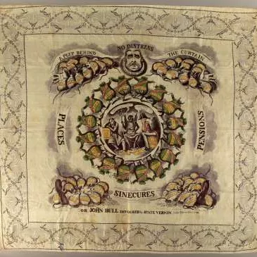 This printed scarf or handkerchief from around 1830 highlights the corruption inherent to the British political system at the time. The two parties, Whigs and Tories, both benefited from the status quo and it took many decades to evolve into a fairer, more liberal democracy. MoAD collection. A square printed piece of fabric will illustrations depicting a corrupt political system.